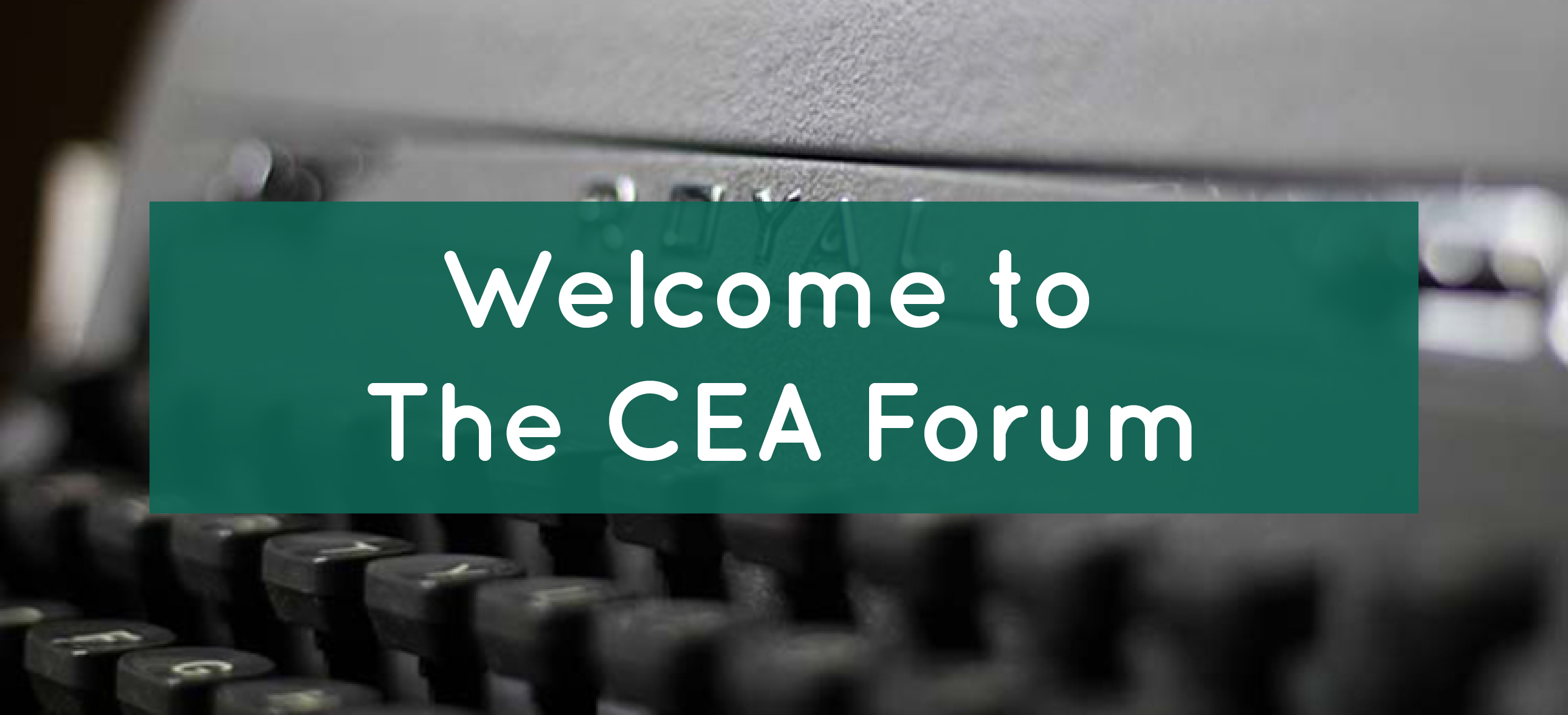 The words Welcome to The CEA Forum on a typewriter background.
